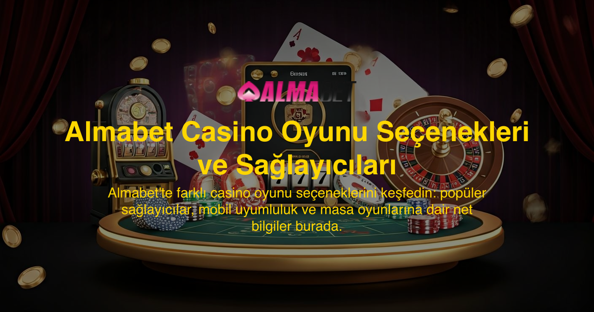 Almabet Casino Oyunu Seçenekleri ve Sağlayıcıları