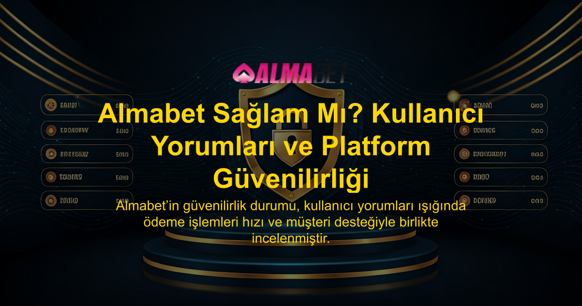 Almabet Sağlam Mı? Kullanıcı Yorumları ve Platform Güvenilirliği