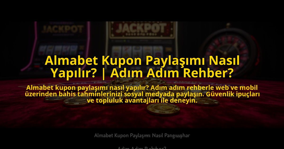 Almabet-Kupon-Paylasimi-Nasil-Yapilir-Adim-Adim-Rehber-overlay-1773709694.jpg